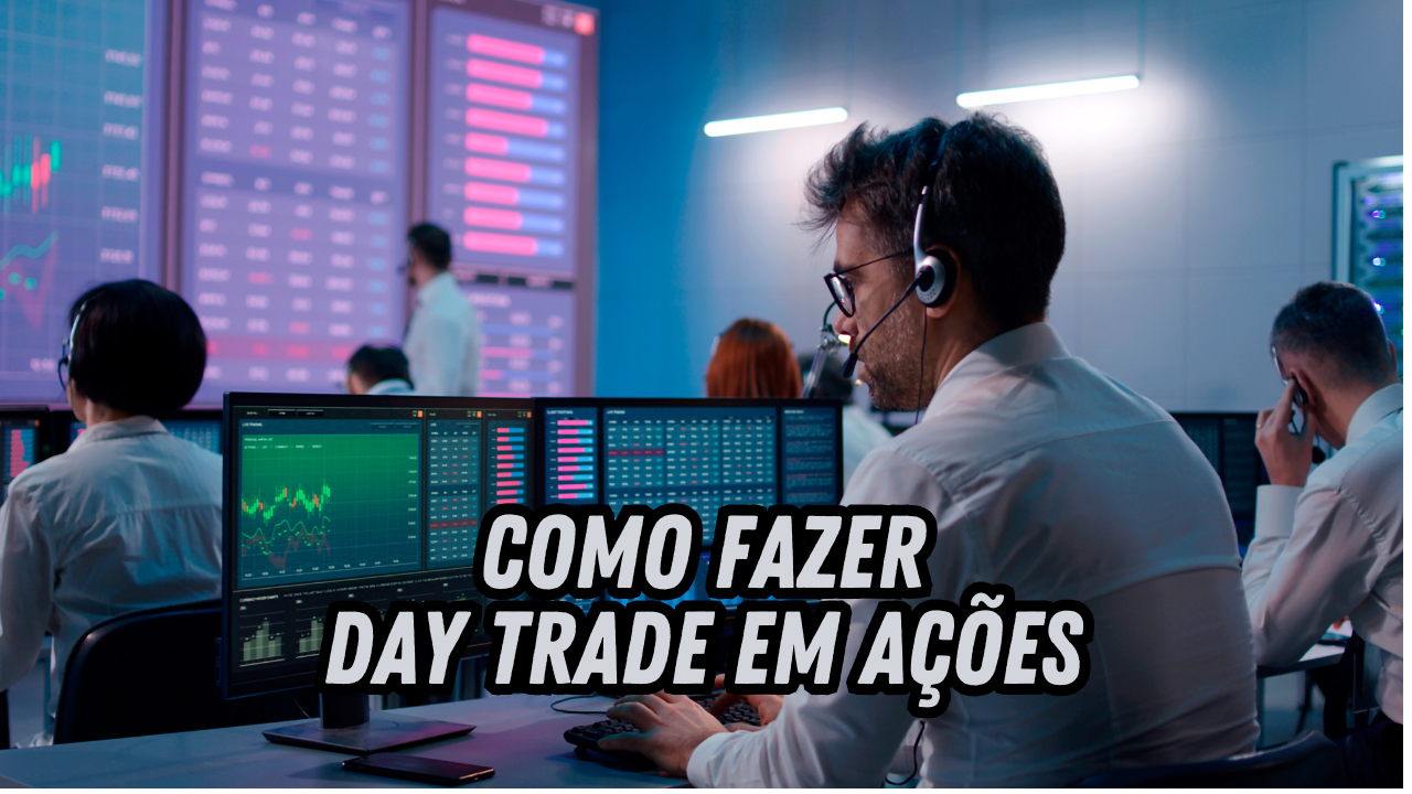 COMO FAZER DAY TRADE EM AÇÕES